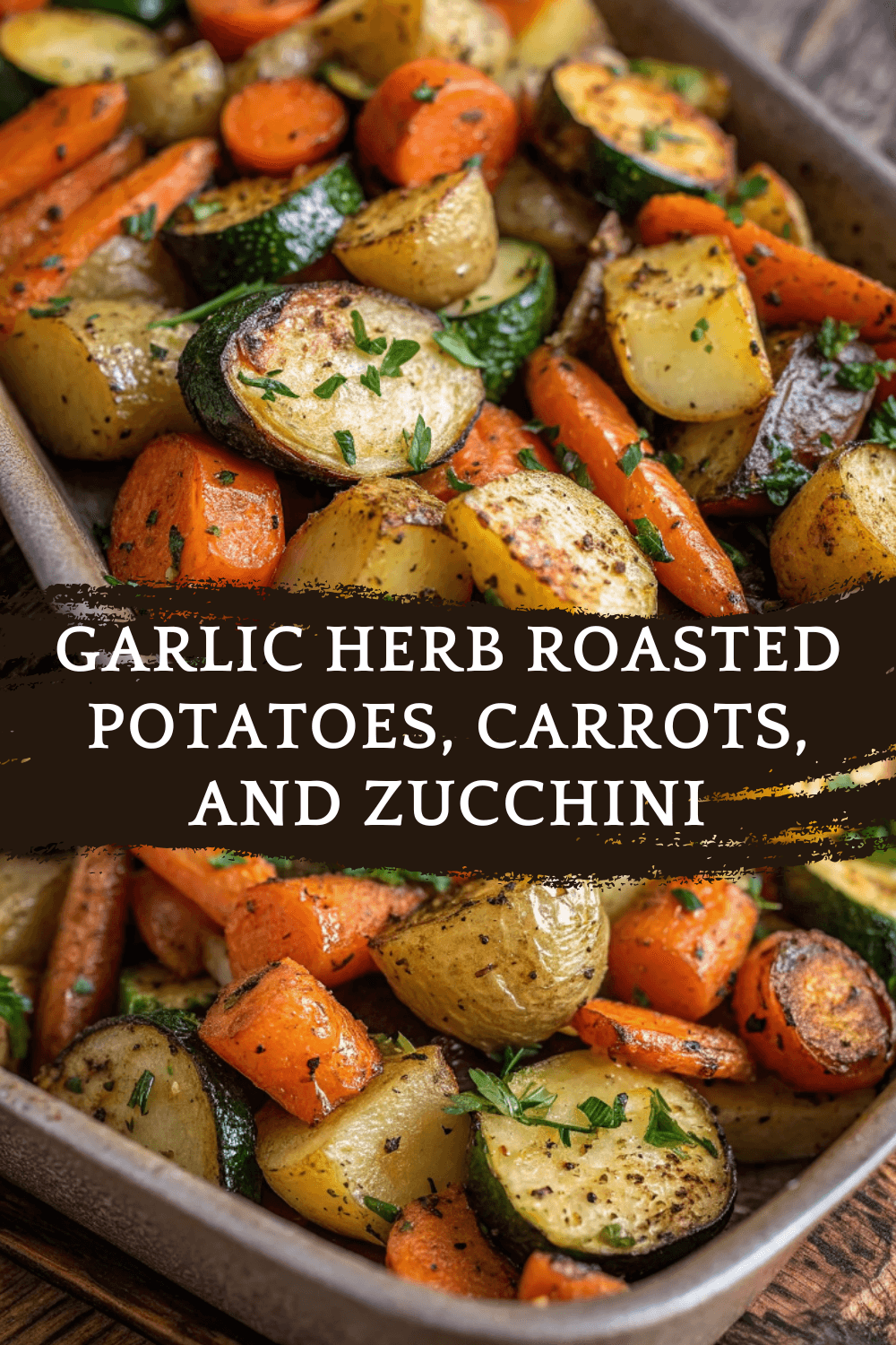 Garlic Herb Roasted Potatoes, Carrots, and Zucchini: A Flavorful Side Dish Recipe