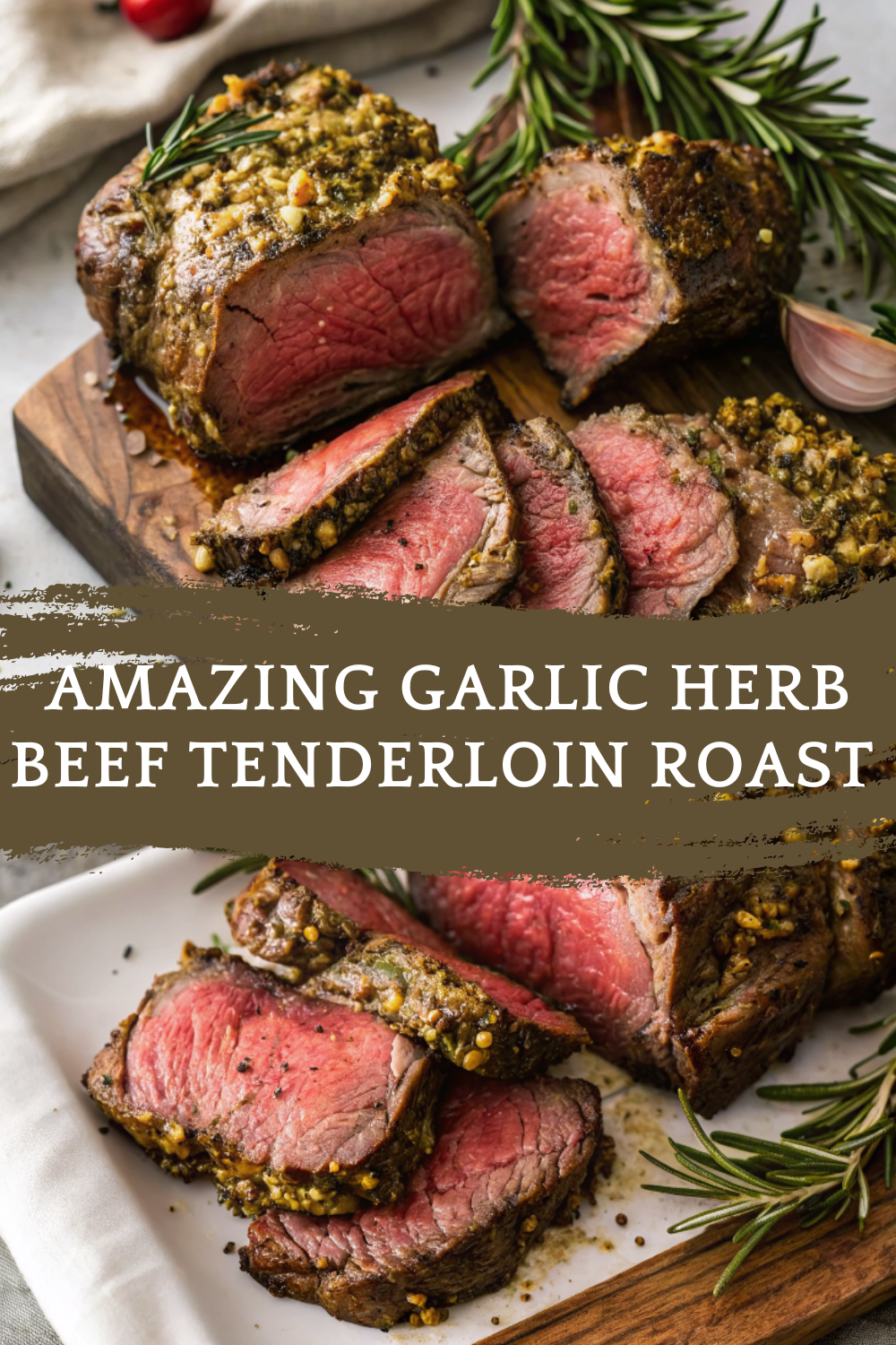 Amazing Garlic Herb Beef Tenderloin Roast