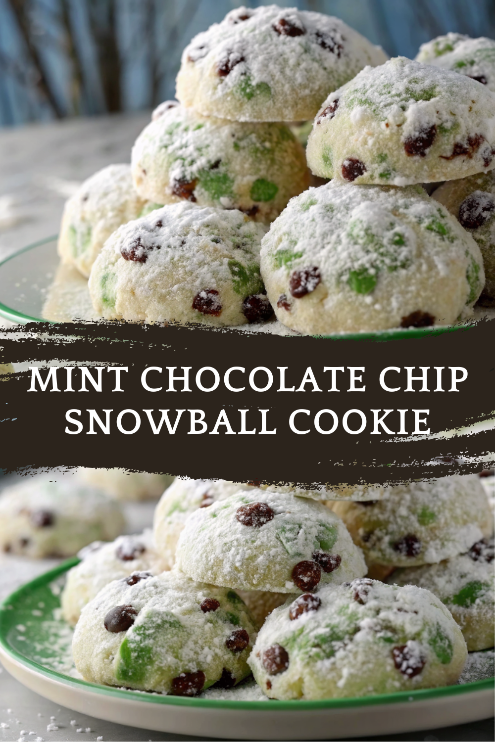 Easy Mint Chocolate Chip Snowball Cookie Recipe – Cool, Sweet & Melt-In-Your-Mouth