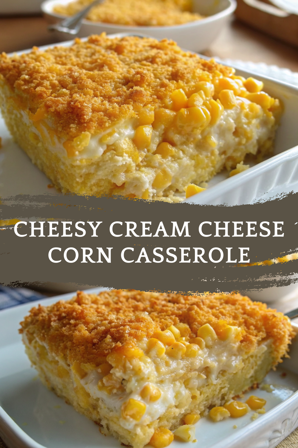 Cheesy Cream Cheese Corn Casserole – The Ultimate Comfort Side Dish