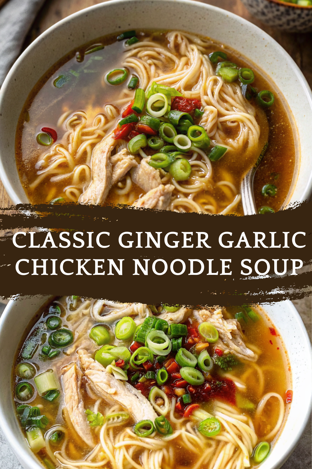 Classic Ginger Garlic Chicken Noodle Soup – Comforting, Healing & Full of Flavor