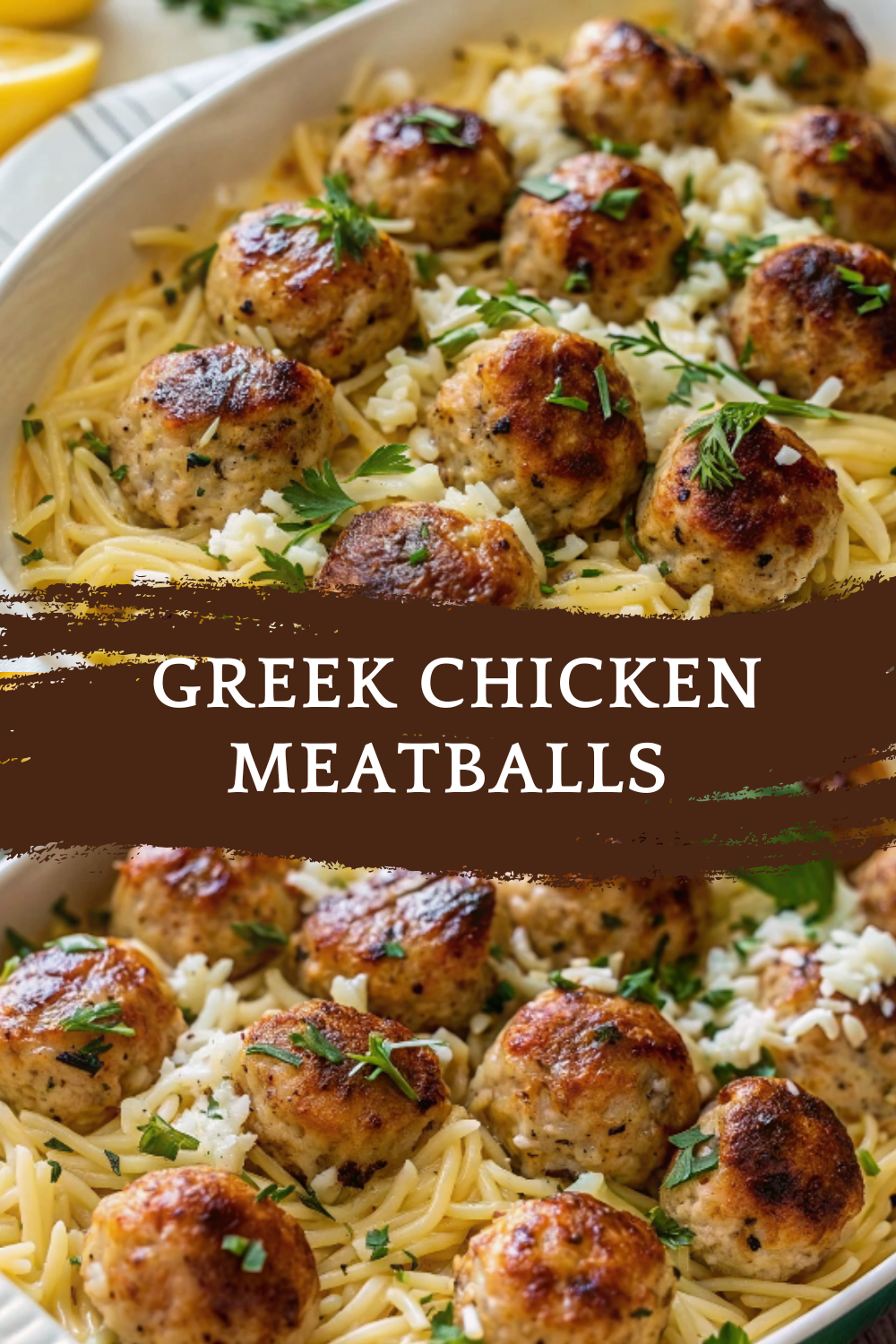 Greek Chicken Meatballs with Lemon Orzo – Juicy Herb-Packed Meatballs Served Over Bright, Buttery Lemon Orzo with Feta