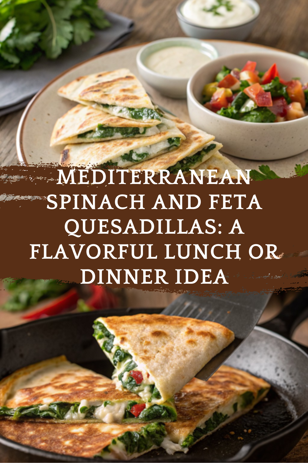 Mediterranean Spinach and Feta Quesadillas: A Flavorful Lunch or Dinner Idea